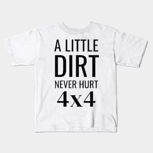 A Little Dirt Never Hurt 4x4 Kids T-Shirt